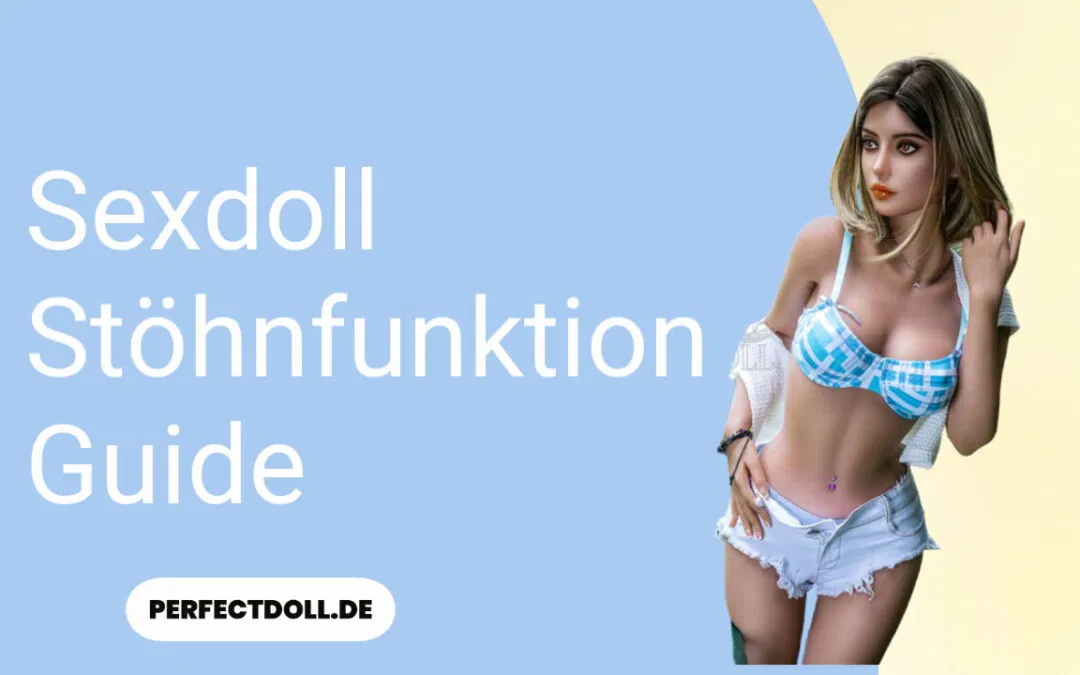 sexdoll stoehnfunktion anfaengerguide 1080x675 1