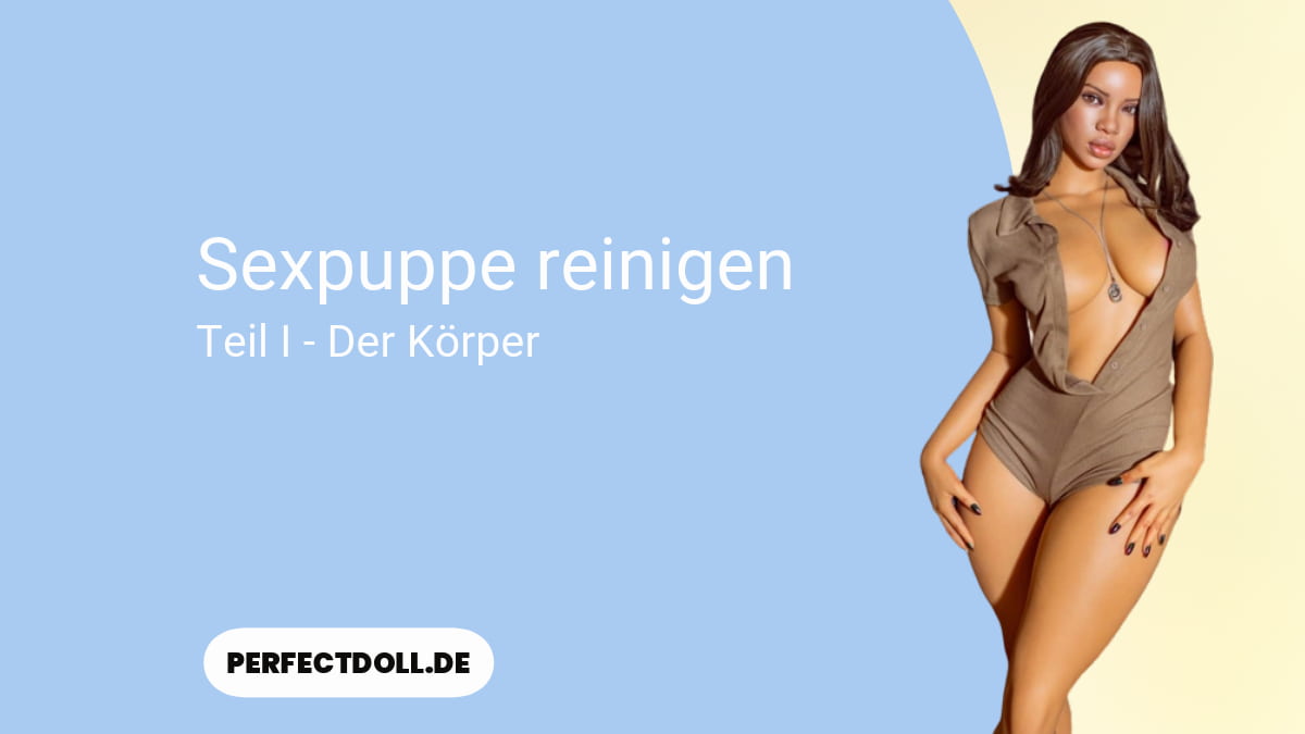 Sexpuppe reinigen 11 sexpuppe reinigen Anfaengerguide